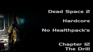 Dead Space 2 Gameplay - Hardcore - No Healthpacks - Chapter 12 The Drill