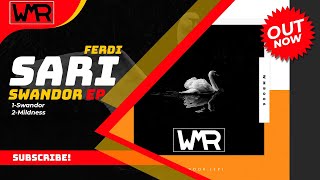 FERDI SARI - SWANDOR (Original Mix) {SWANDOR EP} [OUT / ÇIKTI]