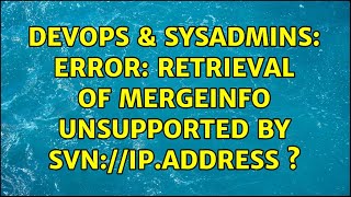 DevOps & SysAdmins: Error: Retrieval of mergeinfo unsupported by svn://IP.Address s