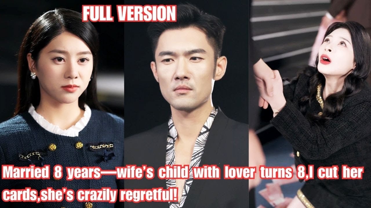 Married 8 years—wife’s child with lover turns 8,I cut her cards,she’s crazily regretful!#2512102neA1