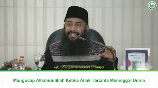 Mengucap "Alhamdulillah" Ketika Anak Tercinta Meninggal Dunia - Ustadz Dr. Syafiq Riza Basalamah M.A