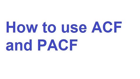 How to Use ACF and PACF to Identify Time Series Analysis Models