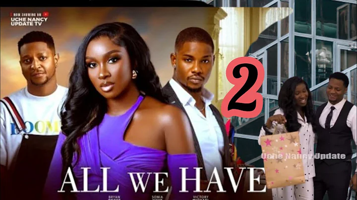 ALL WE HAVE - 2025 Latest Trending Nollywood Nigerian Movies - SONIA UCHE, VICTORY 