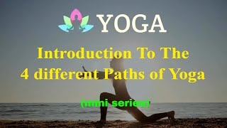 The 4 Paths of Yoga explained: Introduction to Karma, Bhakti, Raja, & Jnana Yoga for beginners