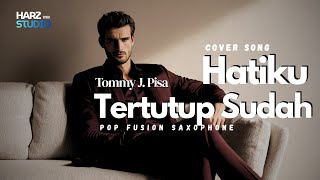 Cover Hatiku Tertutup Sudah  Tommy J Pisa  Pop Fusion Saxophone