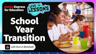Adobe Express Live Lesson - Weds 13th May - School Year Transition