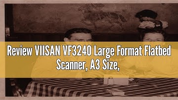 Review VIISAN VF3240 Large Format Flatbed Scanner, A3 Size, 2400 DPI, CIS Sensor, Scan 12"x 17" in 4