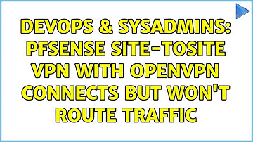 DevOps & SysAdmins: pfSense Site-toSite VPN with OpenVPN connects but won