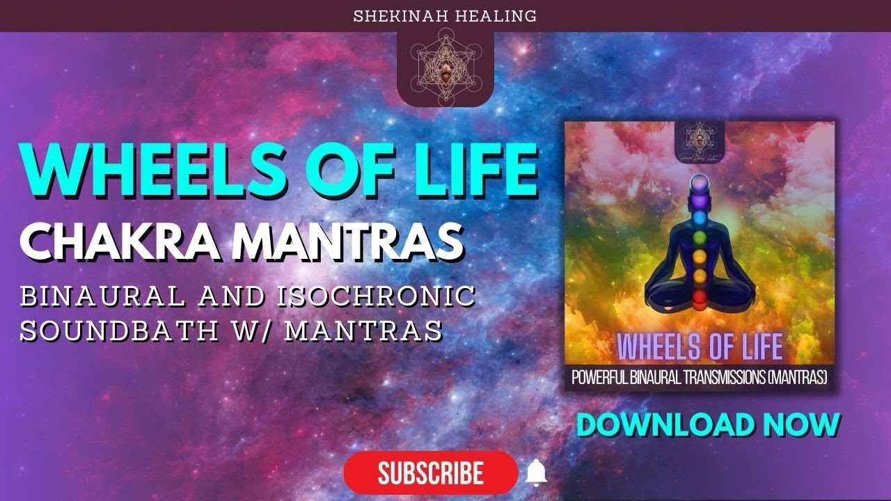 Wheels of Life - Chakra Mantras [Download Now] Theta Waves