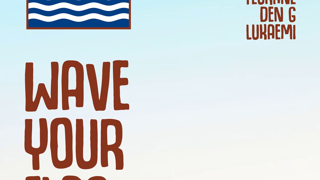 Elijah L - Wave Your Flag (Runga) ft. Teurane, Milas, Den G & Lukaemi