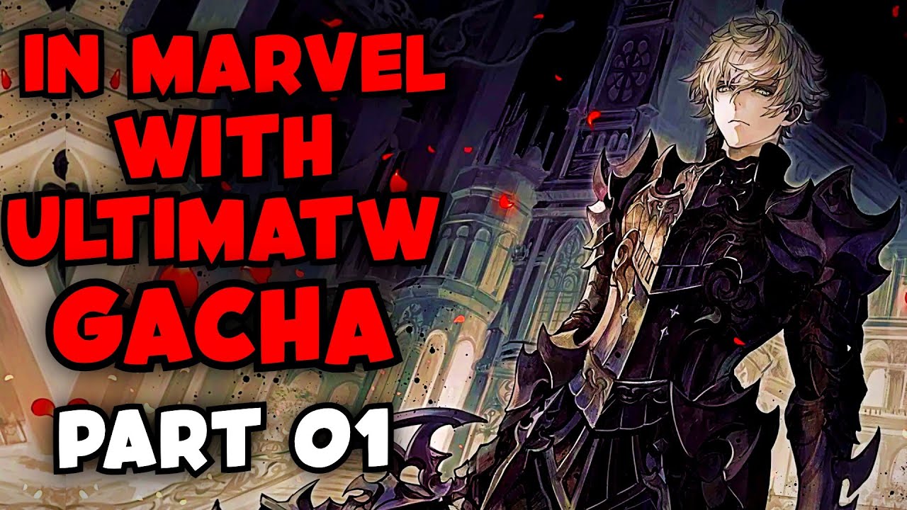 In Marvel with Ultimate Gacha Part  01