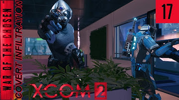 XCOM 2 WotC - Covert Infiltration - Ep 17 - Anyone seen Advent?