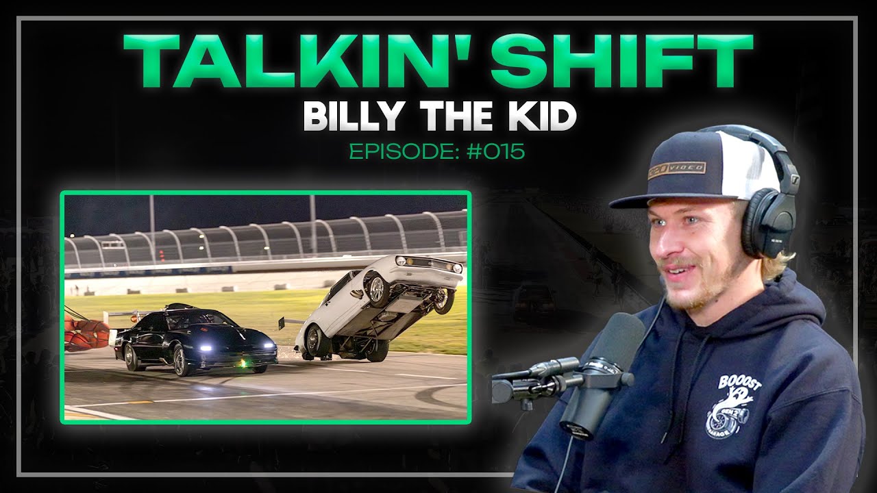 Billy the Kid on His VIRAL WHEELIE & How Street Racing Channel Started  (Talkin’ Shift Ep. 015)