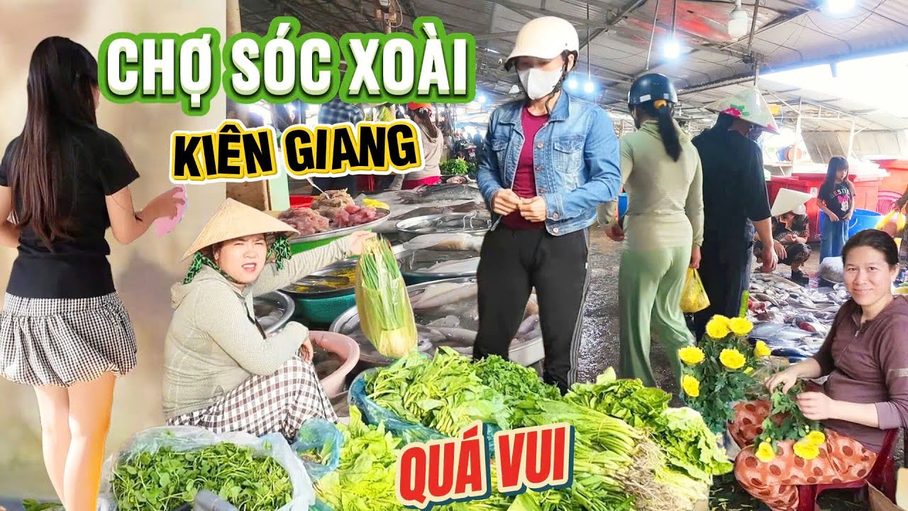 Nét Đẹp CHỢ SÓC XOÀI, HÒN ĐẤT, KIÊN GIANG, Bà Con Ai Cũng Vui Vẻ Hòa Đồng, Mua Bán Gía Bình Dân