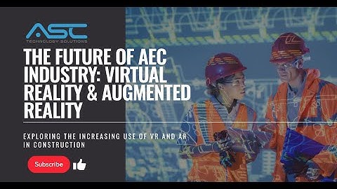 The increasing use of virtual reality and augmented reality in construction | AEC Industry