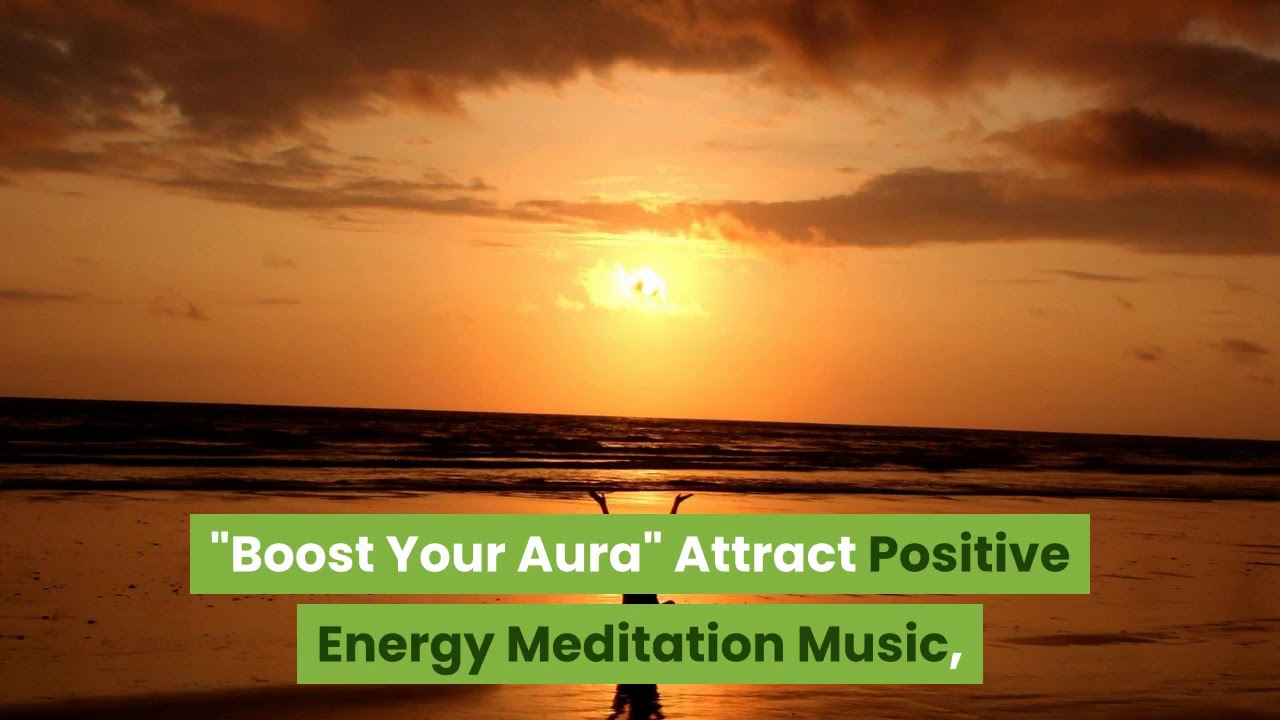 boost aura attract positive energy meditation music 7 chakra balancing ...
