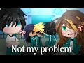 NOT MY PROBLEM вќЊпёЏрџ Gacha Trend Aphmauрџ њ NOT MY PROBLEM вќЊпёЏрџ Gacha Trend Aphmauрџ њ