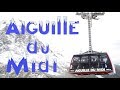 Эгюий-дю-Миди / Aiguille du Midi