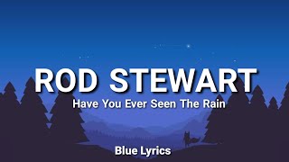 Video thumbnail of "Rod Stewart - Have You Ever Seen The Rain (Lyrics)"
