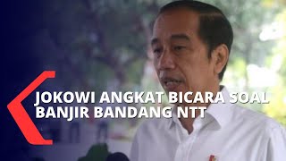 Jokowi Perintahkan BNPB dan Jajaran Menteri untuk Segera Tangani Banjir NTT dan NTB