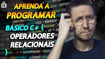 Operadores Relacionais em C# - Ep16 Aprenda a Programar