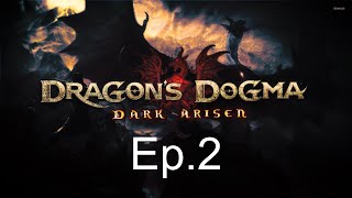 Dragons Dogma: Dark Arisen Playthrough - Ep.2