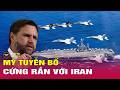 Mỹ Iran mới nhất sáng ngày 15/5: Mỹ vạch “lằn ranh đỏ” với Iran, điều gì sắp xảy ra tiếp theo?