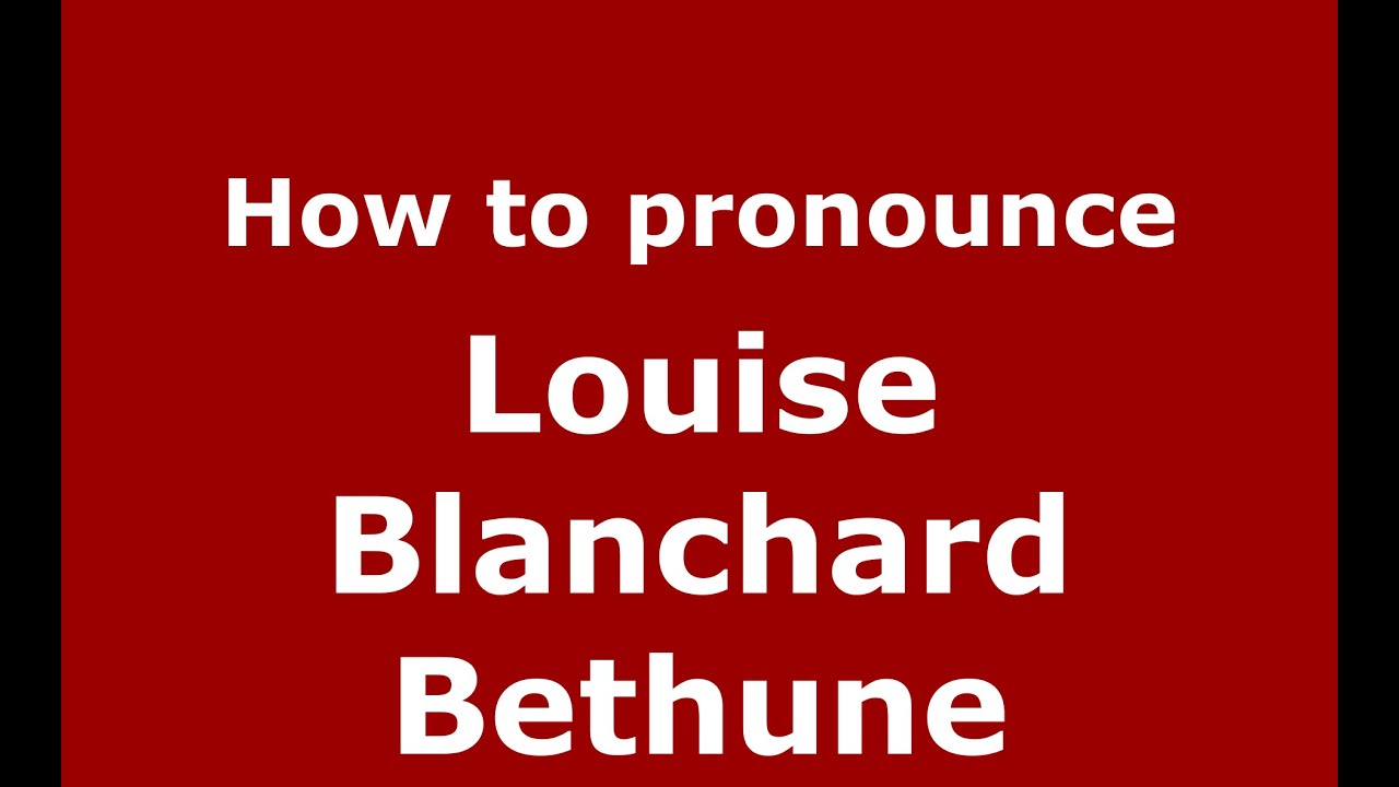 How to pronounce Louise Blanchard Bethune (American English/US) - nrd.kbic-nsn.gov - YouTube