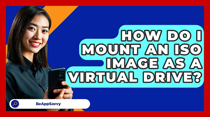 How Do I Mount An ISO Image As A Virtual Drive? - Be App Savvy