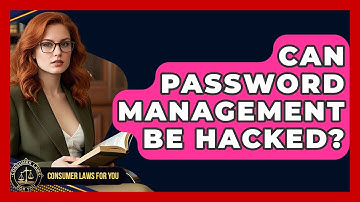 Can Password Management Be Hacked? - Consumer Laws For You