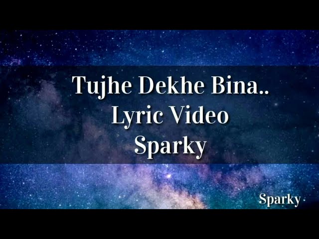 Tujhe dekhe Bina chain kabhi bhi nahi aata lyric video | Tu chalti thi jab aise lyric video | Sparky class=