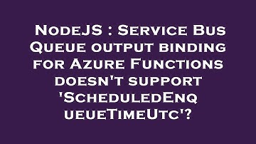 NodeJS : Service Bus Queue output binding for Azure Functions doesn
