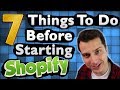 7 Things to Do BEFORE You Start a Shopify Store