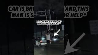 This Mans Car Broke Down And I Saved His Day