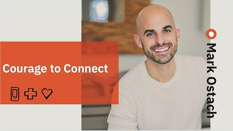 Courage to Connect with Mark Ostach