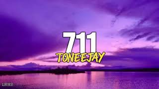 TONEEJAY - 711 (Lyrics)