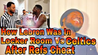 How Lebron was in the locker room after getting cheated by the refs vs the Celtics | REACTION VIDEO