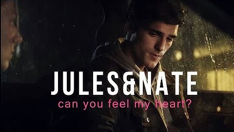Nate & Jules - Can you feel my heart? (2x06)