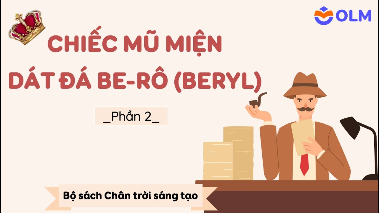 Chiếc mũ miện dát đá be-rô (Phần 2) - Ngữ văn 9 Chân trời sáng tạo
