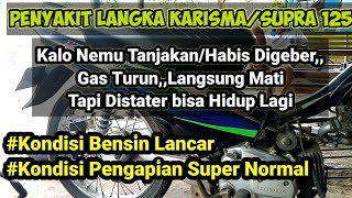 Penyakit Langka Karisma dan Supra 125,Turun gas langsung mati,tapi distater hidup lagi