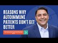 Reasons Why Autoimmune Patients Don't Get Better