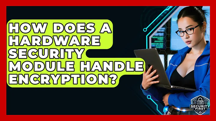 How Does A Hardware Security Module Handle Encryption? - SecurityFirstCorp.com