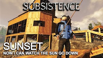 Subsistence | Now I Can Watch the Sun Set | Subsistence Alpha 62 | S9 EP77