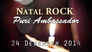 Natal ROCK Puri Ambassador 24 Desember 2014