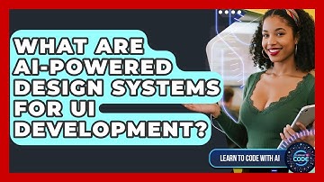 What Are AI-powered Design Systems For UI Development? - Learning To Code With AI