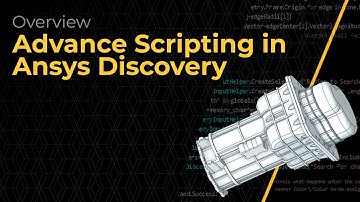 Advanced Scripting in Ansys Discovery — Course Overview