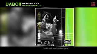 DaBoii - What’s da Joke ft. Yhung TO