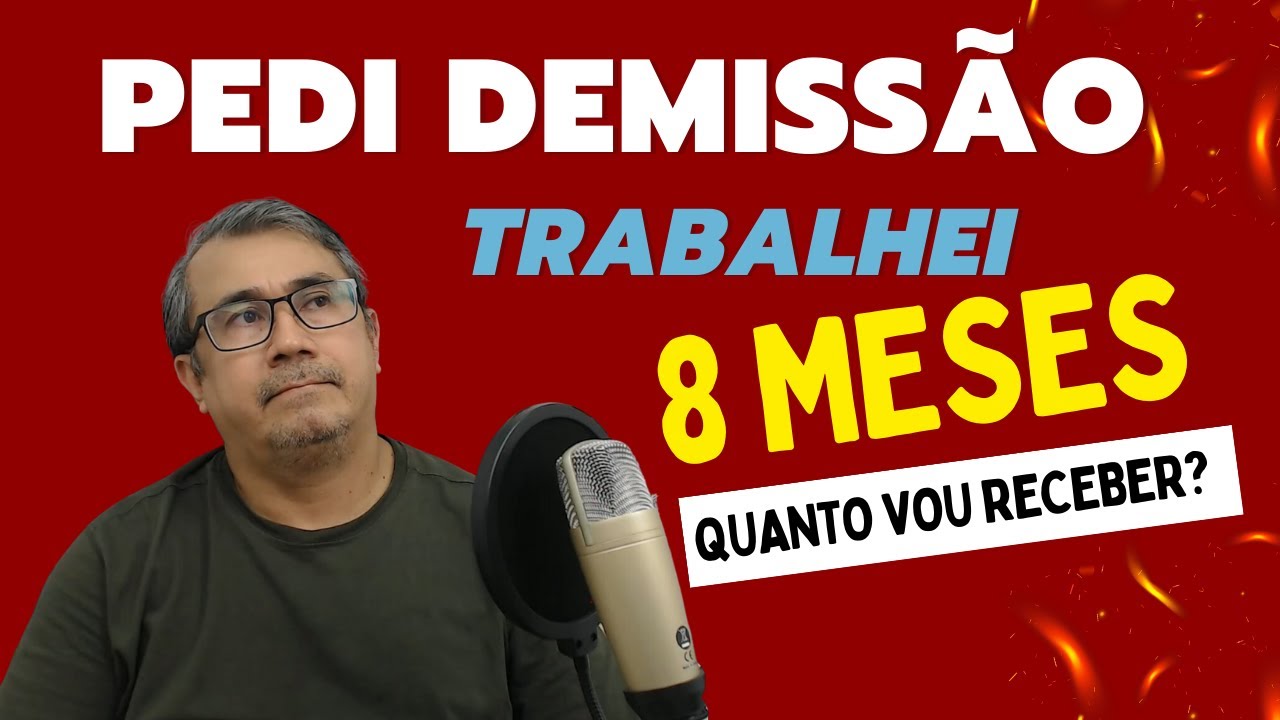 TRABALHEI 8 MESES E PEDI DEMISSÃO - QUANTO VOU RECEBER? - YouTube