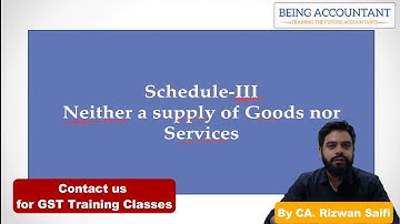 Schedule-III of CGST Act | Being Accountant ~ GST Training Classes