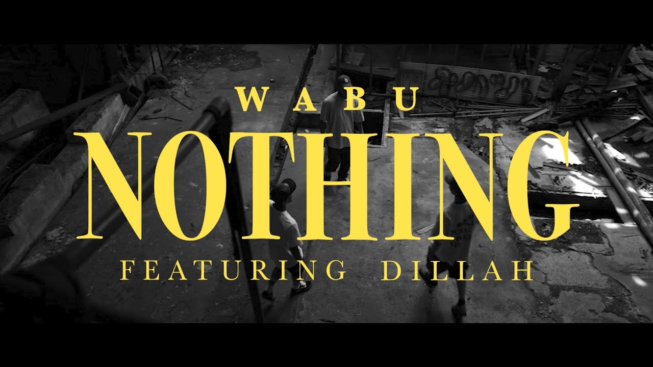 Watch WABU - NOTHING Feat. DILLAH on YouTube Watch WABU - NOTHING Feat. DILLAH on YouTube